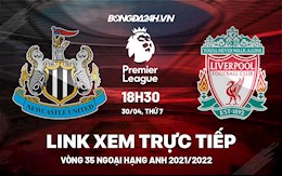 Link xem trực tiếp Newcastle vs Liverpool bóng đá vòng 35 Ngoại Hạng Anh 2022 ở đâu ?