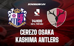 Nhận định Cerezo Osaka vs Kashima Antlers 14h00 ngày 29/4 (VĐQG Nhật 2022)