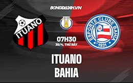 Nhận định,  Ituano vs Bahia 7h30 ngày 30/4 (Hạng 2 Brazil 2022)