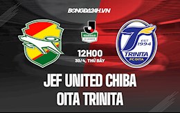 Nhận định JEF United Chiba vs Oita Trinita 12h00 ngày 30/4 (Hạng 2 Nhật Bản 2022)