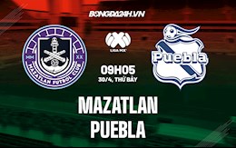 Nhận định bóng đá Mazatlan vs Puebla 9h05 ngày 30/4 (VĐQG Mexico 2021/22)