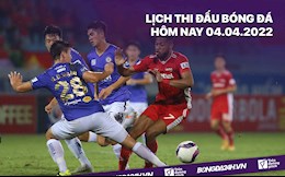 Lịch thi đấu bóng đá hôm nay 4/4/2022: Viettel vs Hà Nội