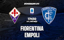 Nhận định bóng đá Fiorentina vs Empoli 17h30 ngày 3/4 (VĐQG Italia 2021/22)