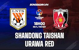 Nhận định Shandong Taishan vs Urawa Red 18h00 ngày 30/4 (AFC Champions League 2022)