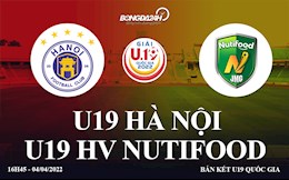 Trực tiếp Hà Nội vs HV Nutifood 16h45 ngày 4/4 (U19 Quốc gia 2022)