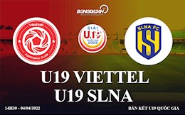 Trực tiếp Viettel vs SLNA 14h30 hôm nay 4/4 (U19 Quốc gia 2022)