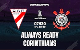 Nhận định bóng đá Always Ready vs Corinthians 7h30 ngày 6/4 (Copa Libertadores 2022)