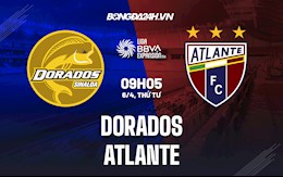 Nhận định,  Dorados vs Atlante 9h05 ngày 6/4 (Hạng 2 Mexico 2021/22)