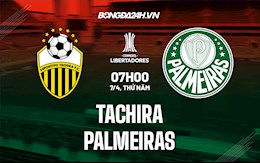 Nhận định,  Tachira vs Palmeiras 7h00 ngày 7/4 (Copa Libertadores 2022)