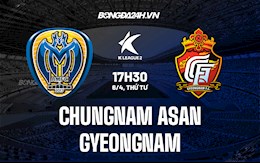 Nhận định Chungnam Asan vs Gyeongnam 17h30 ngày 6/4 (Hạng 2 Hàn Quốc 2022)