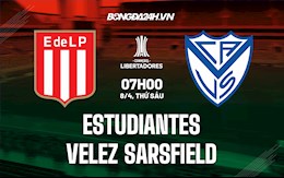 Nhận định Estudiantes vs Velez Sarsfield 7h00 ngày 8/4 (Copa Libertadores 2022)