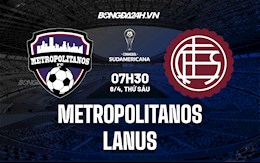 Nhận định Metropolitanos vs Lanus 7h30 ngày 8/4 (Copa Sudamericana 2022)