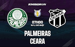 Nhận định,  Palmeiras vs Ceara 7h00 ngày 10/4 (VĐQG Brazil 2022)