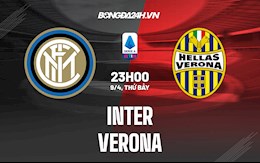 Nhận định bóng đá Inter Milan vs Verona 23h00 ngày 9/4 (Serie A 2021/22)