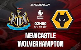 Nhận định bóng đá Newcastle vs Wolves 2h00 ngày 9/4 (Ngoại hạng Anh 2021/22)