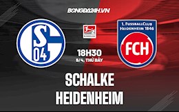 Nhận định,  Schalke vs Heidenheim 18h30 ngày 9/4 (Hạng 2 Đức 2021/22)