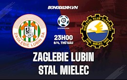 Nhận định Zaglebie Lubin vs Stal Mielec 23h00 ngày 8/4 (VĐQG Ba Lan 2021/22)
