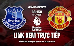 Link xem trực tiếp Everton vs MU bóng đá Ngoại Hạng Anh 2022 ở đâu ?