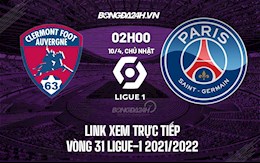 Link xem trực tiếp Clermont vs PSG hôm nay 10/4 Ligue 1 2021/22 (Full HD)