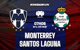 Nhận định Monterrey vs Santos Laguna 7h06 ngày 10/4 (VĐQG Mexico 2022)