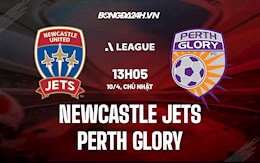 Nhận định Newcastle Jets vs Perth Glory 13h05 ngày 10/4 (VĐQG Australia 2021/22)