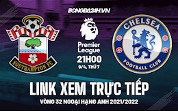 Link xem trực tiếp Southampton vs Chelsea bóng đá Ngoại Hạng Anh 2022 ở đâu ?