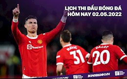 Lịch thi đấu bóng đá hôm nay 2/5/2022: MU vs Brentford