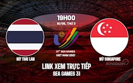 Link xem trực tiếp Thái Lan vs Singapore hôm nay 10/5 (Bóng đá nữ SEA Games 31)