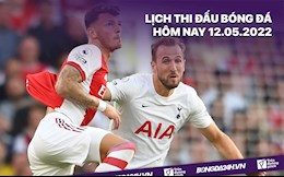 Lịch thi đấu bóng đá hôm nay 12/5/2022: Tottenham vs Arsenal