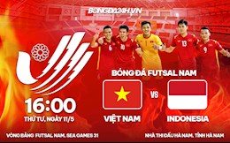 Nhận định futsal Việt Nam vs futsal Indonesia 16h00 ngày 11/5 (SEA Games 31)