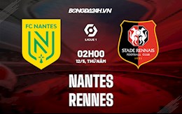 Nhận định,  Nantes vs Rennes 0h00 ngày 12/5 (VĐQG Pháp 2021/22)