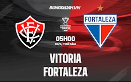 Nhận định,  Vitoria vs Fortaleza 5h00 ngày 13/5 (Cúp quốc gia Brazil 2022)