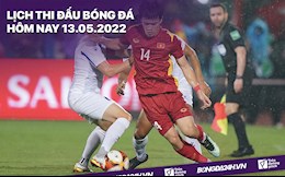 Lịch thi đấu bóng đá hôm nay 13/5/2022: U23 Myanmar vs U23 Việt Nam