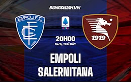 Nhận định,  Empoli vs Salernitana 20h00 ngày 14/5 (Serie A 2021/22)