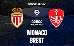 Nhận định,  Monaco vs Brest 2h00 ngày 15/5 (Ligue 1 2021/22)