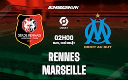 Nhận định bóng đá Rennes vs Marseille 2h00 ngày 15/5 (Ligue 1 2021/22)