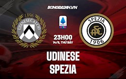 Nhận định bóng đá Udinese vs Spezia 23h00 ngày 14/5 (Serie A 2021/22)