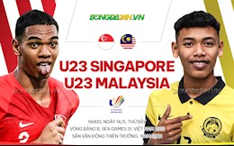 Nhận định bóng đá U23 Singapore vs U23 Malaysia 16h00 ngày 14/5 (SEA Games 31)