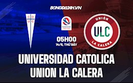 Nhận định Universidad Catolica vs Union La Calera 5h00 ngày 14/5 (VĐQG Chile 2022)