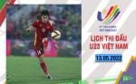 Lịch thi đấu U23 Việt Nam hôm nay 13/5/2022 mấy giờ đá? xem kênh nào?