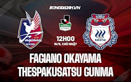 Nhận định Fagiano Okayama vs Thespakusatsu Gunma 12h00 ngày 15/5 (Hạng 2 Nhật Bản 2022)