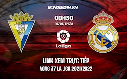 Link xem trực tiếp Cadiz vs Real Madrid vòng 37 La Liga 2021/22 ở đâu ?