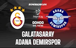 Nhận định Galatasaray vs Adana Demirspor 0h00 ngày 17/5 (VĐQG Thổ Nhĩ Kỳ 2021/22)