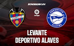 Nhận định,  Levante vs Alaves 0h30 ngày 16/5 (VĐQG Tây Ban Nha 2021/22)