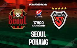 Nhận định Seoul vs Pohang 17h00 ngày 15/5 (VĐQG Hàn Quốc 2022)