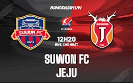 Nhận định Suwon FC vs Jeju 12h20 ngày 15/5 (VĐQG Hàn Quốc 2022)