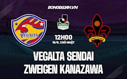 Nhận định Vegalta Sendai vs Zweigen Kanazawa 12h00 ngày 15/5 (Hạng 2 Nhật Bản 2022)