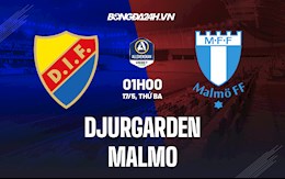 Nhận định bóng đá Djurgarden vs Malmo 0h10 ngày 17/5 (VĐQG Thụy Điển 2022)