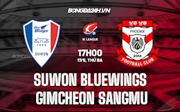 Nhận định Suwon Bluewings vs Gimcheon Sangmu 17h00 ngày 17/5 (VĐQG Hàn Quốc 2022)