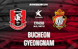 Nhận định,  Bucheon vs Gyeongnam 17h30 ngày 18/5 (Hạng 2 Hàn Quốc 2022)